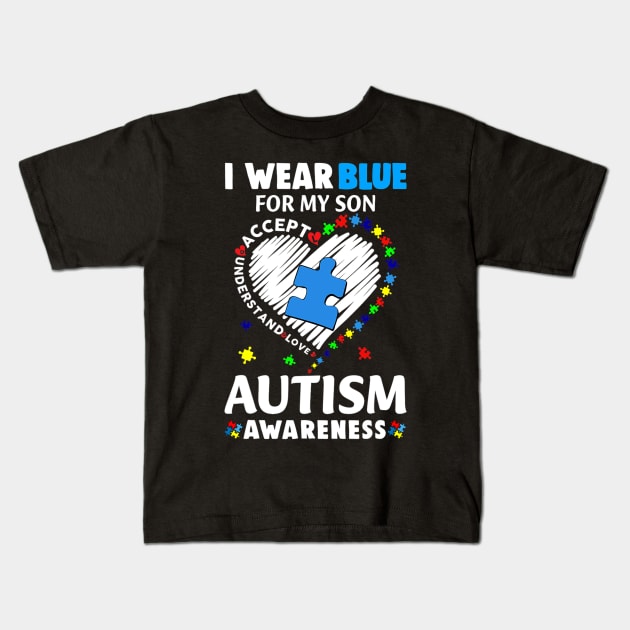 Heart I Wear Blue For My Son Autism Awareness Month Kids T-Shirt by cloutmantahnee